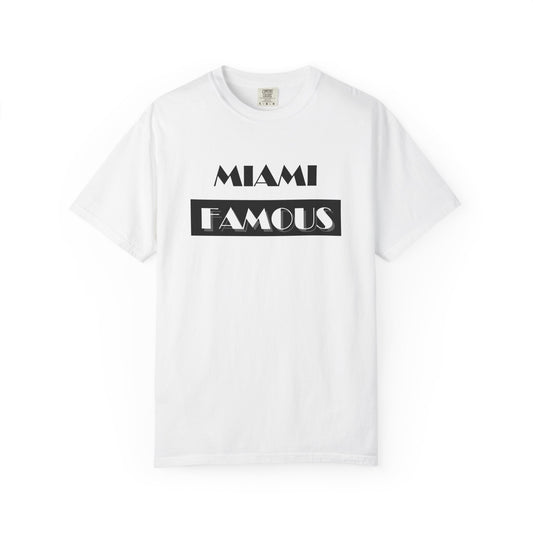 Miami Famous Unisex T-Shirt - Stylish Garment-Dyed Tee for Trendy Beach Vibes